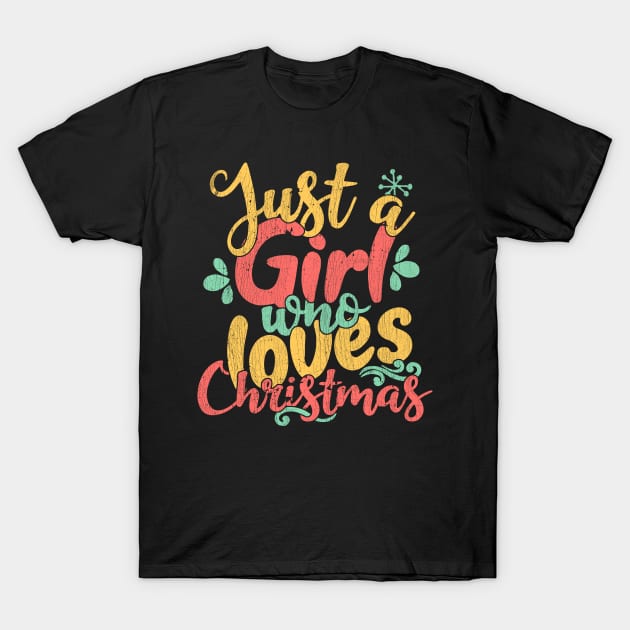 Just A Girl Who Loves Christmas Gift design T-Shirt by theodoros20